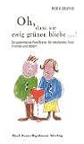 ' Oh, dass sie ewig gr�nen bliebe...': Ein systemisches Paar-Brevier f�r anhaltendes Gl�ck in Versen und Bildern