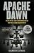 Apache Dawn: Always Outnumbered, Never Outgunned
