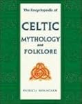 The Encyclopedia of Celtic Mythology...