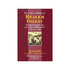 Realer Inzest: Psychodynamik des sexuellen Mi�brauchs in der Familie: Psychodynamik des sexuellen Mi�brauchs in der Familie