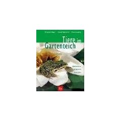 Tiere im Gartenteich: Beobachten - Erkennen - Ansiedeln