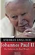 Johannes Paul II: Das Geheimnis des Karol Wojtyla