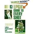 Lpga's Guide to Every Shot (Ladies Professional Golf Ass) by  Ladies Professional Golf Association