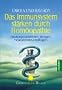 Das Immunsystem st�rken durch Hom�opathie: Erk�ltungskrankheiten, Allergien, Neurodermitis, Impffolgen