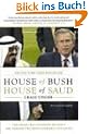 House of Bush, House of Saud: The Secret Relationship Between the World's Two Most Powerful Dynasties