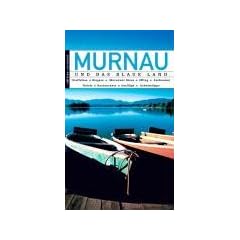 Murnau und das Blaue Land: Staffelsee, Riegsee, Murnauer Moos, Uffing, Seehausen