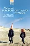 Der Trick ist zu atmen: Erste Liebe, erster Sex, und wie du beides �berlebst - Simone Buchholz