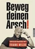 Beweg deinen Arsch! - Frank Wilde