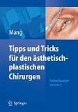 Tipps und Tricks für den ästhetisch-plastischen Chirurgen: Problemlösungen von A - Z