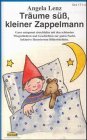 Tr&auml;ume s&uuml;ss, kleiner Zappelmann!: Die sch&ouml;nsten Wiegenlieder und Geschichten zur guten Nacht - Angela Lenz