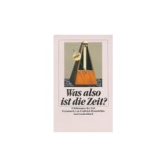 Was also ist die Zeit?: Erfahrungen der Zeit (insel taschenbuch)