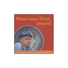 Macht euern Dreck alleene! CD. . Anekdoten von Sachsens letztem K�nig. Lesung