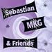 Sebastian, MKG & Friends