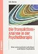 Die Transaktions-Analyse in der Psychotherapie: Die Grundlagen der Transaktionsanalyse