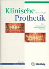 Klinische Prothetik, 2 Bde., Bd.1, Festsitzender und implantatgetragener Zahnersatz: Bd 1