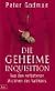 Die geheime Inquisition. Aus den verbotenen Archiven des Vatikan.