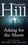 Asking for the Moon: A Dalziel and Pascoe Novel (Dalziel & Pascoe Novel S.)