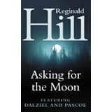 Asking for the Moon: A Dalziel and Pascoe Novel