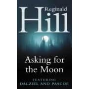 Asking for the Moon: A Dalziel and Pascoe Novel