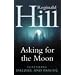 Asking for the Moon: A Dalziel and Pascoe Novel