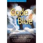 Code Blue: A Writer's Guide to Hospitals, Including the ER, OR and ICU (Behind the Scenes)
