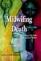 Midwifing Death: Returning to the Arms of the Ancient Mother