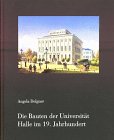Produkt-Bild: Die Bauten der Universit&auml;t Halle im 19. Jahrhundert: Ein Beitrag zur deutschen Universit&auml;tsbaugeschichte