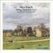 Max Bruch: String Quartets, Opp. 9 & 10