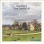 Max Bruch: String Quartets, Opp. 9 & 10