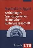 Archäologie: Grundzüge einer Historischen Kulturwissenschaft (Uni-Taschenbücher M)