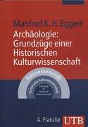 Archäologie: Grundzüge einer Historischen Kulturwissenschaft (Uni-Taschenbücher M)