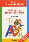 In der Grundschule, neue Rechtschreibung, Mein erstes gro�es ABC-Buch, Vorschule und 1. Klasse - Dorothee Raab