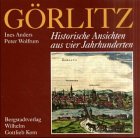 Görlitz: Historische Ansichten aus fünf Jahrhunderten