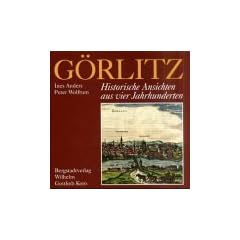 G�rlitz: Historische Ansichten aus f�nf Jahrhunderten