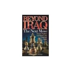 Beyond Iraq: The Next Move: Ancient Prophecy and Modern Day Conspiracy Collide
