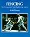 Fencing: Techniques of Foil, Epee and Sabre
