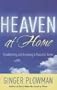 Heaven at Home: Establishing and Enjoying a Peaceful Home