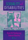 Sexuality and Disabilities: A Guide for Human Service Practitioners (Monograph Published Simultaneously As the Journal of Social Work & Human Sexuality ... Social Work & Human Sexuality , Vol 8, No 2)