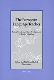 The European Language Teacher: Recent Trends and Future Developments in Teacher Education