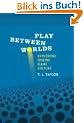 Play Between Worlds: Exploring Online Game Culture