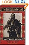 The Last Comanche Chief: The Life and...