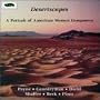 Desertscapes: A Portrait of American Women Composers