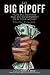 The Big Ripoff: How Big Business and Big Government Steal Your Money