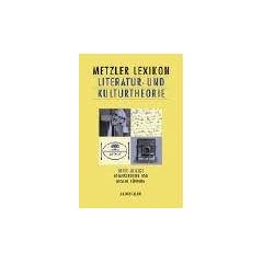Metzler Lexikon Literatur- und Kulturtheorie. Ans�tze - Personen - Grundbegriffe