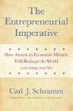 The Entrepreneurial Imperative: How Americas Economic Miracle Will Reshape the World (and Change Your Life)