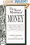 The Secret Meaning of Money: How It Binds Together Families in Love, Envy, Compassion or Anger