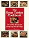 The Great Turkey Cookbook: 385 Turkey Recipes for Every Day and Holidays