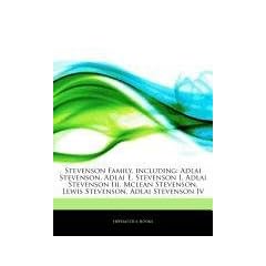 Articles on Stevenson Family, Including: Adlai Stevenson, Adlai E. Stevenson I, Adlai Stevenson III, McLean Stevenson, Lewis Stevenson, Adlai Stevenso