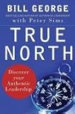 True North: Discover Your Authentic Leadership (J-B Warren Bennis Series)