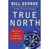 True North: Discover Your Authentic Leadership (J-B Warren Bennis Series)